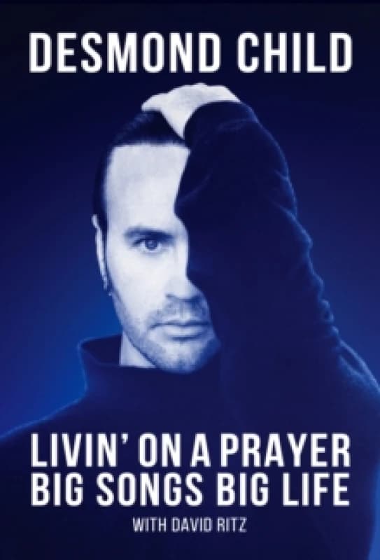 Livin' On A Prayer : Big Songs Big Life Hardback