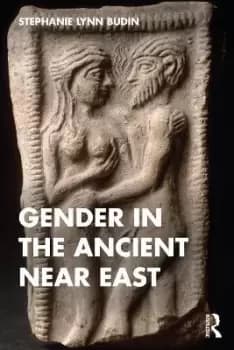 Gender in the Ancient Near East by Stephanie Budin
