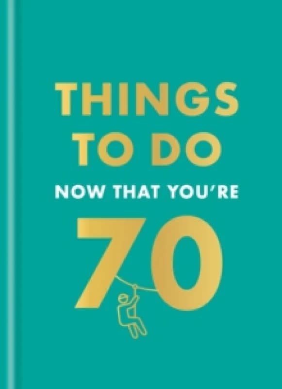 Things to Do Now That You're 70. Hardback. By Graeme Kent, Robert Allen Books