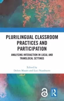 Plurilingual Classroom Practices and Participation : Analysing Interaction in Local and Translocal Settings