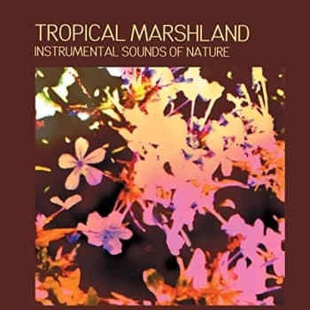 Instrumental Sounds of Nature - Instrumental Sounds of Nature: Tropical Marshland CD