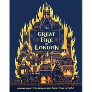 The Great Fire of London : Anniversary Edition of the Great Fire of 1666 Hardcover