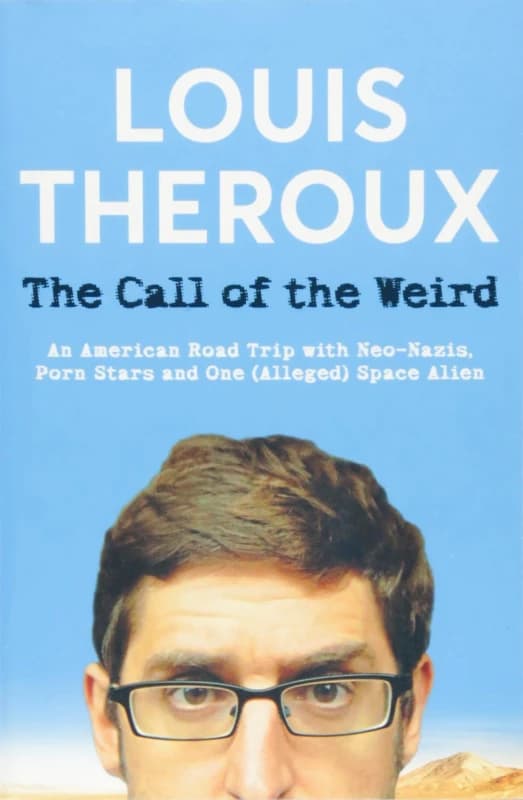 The Call of the Weird : An American Road Trip with Neo-Nazis, Porn Stars and One (Alleged) Space Alien Paperback / softback