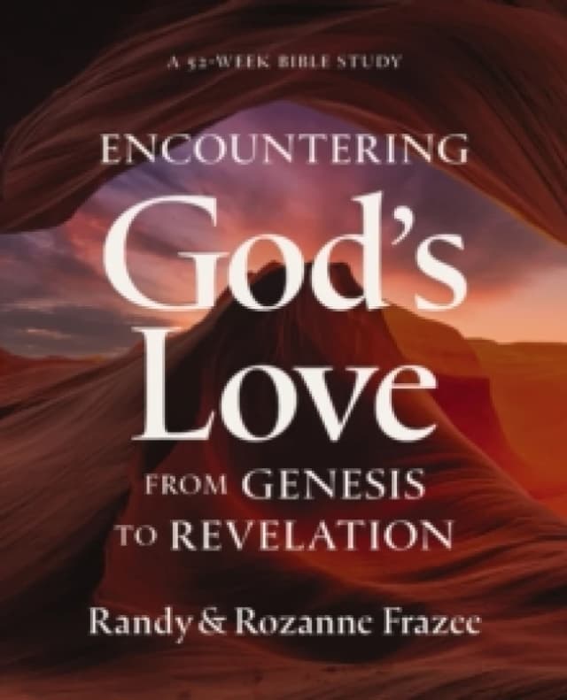 Encountering God's Love from Genesis to Revelation. Paperback. By Randy Frazee, Rozanne Frazee Books