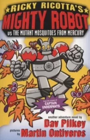 Ricky Ricottas mighty robot vs the mutant mosquitoes from Mercury by Dav Pilkey