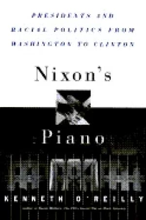 nixons piano presidents and racial politics from washington to clinton