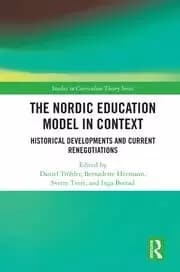 The Nordic Education Model in Context Historical Developments and Current Renegotiations