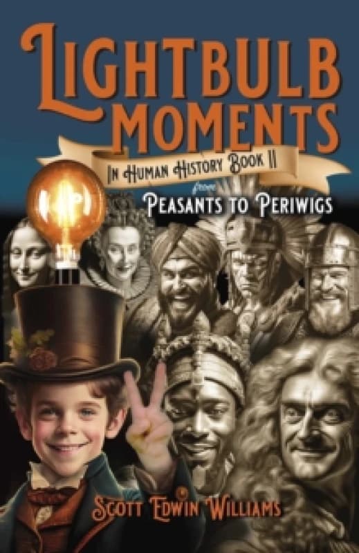Lightbulb Moments in Human History (Book II) : From Peasants to Periwigs Paperback / softback