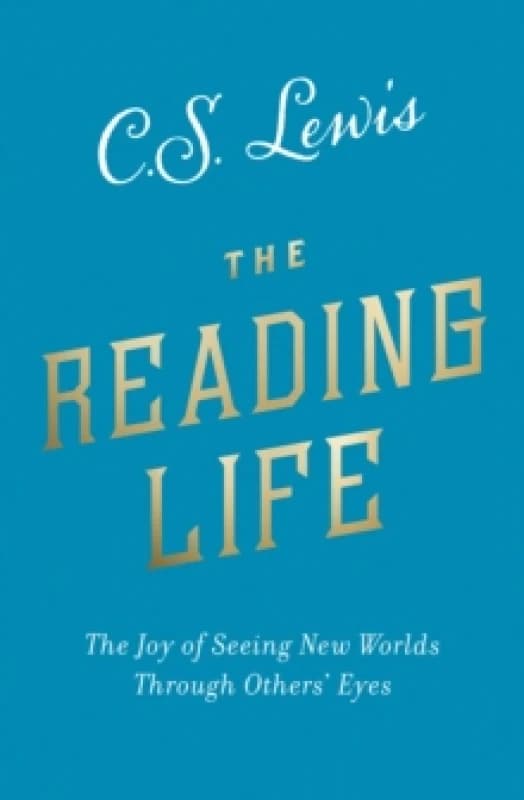 The Reading Life : The Joy of Seeing New Worlds Through Others Eyes Paperback / softback