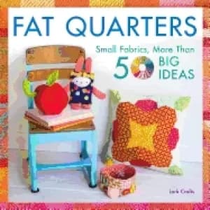 fat quarters small fabrics more than 50 big ideas