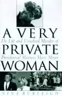 very private woman the life and unsolved murder of presidential mistress ma