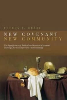 New Covenant New Community by Petrus Grabe Paperback