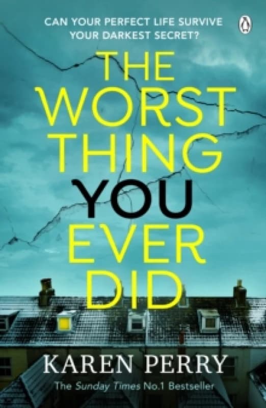The Worst Thing You Ever Did : The gripping new thriller from Sunday Times bestselling author Karen Perry Paperback / softback