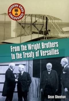 From the Wright Brothers to the Treaty of Versailles by Sean Sheehan Book