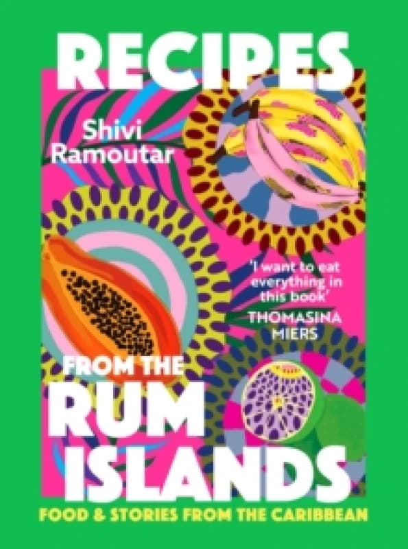 Recipes from the Rum Islands : Food & Stories from the Caribbean Hardback