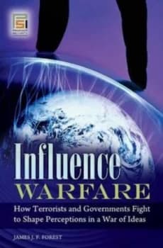 Influence Warfare by James J. F. Forest Hardback