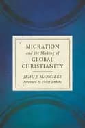 migration and the making of global christianity