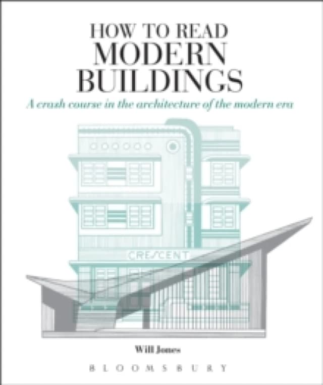 How to Read Modern Buildings : A Crash Course in the Architecture of the Modern Era Paperback / softback