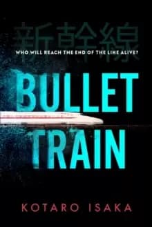 Bullet Train : The internationally bestselling thriller, soon to be a major motion picture