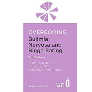 Overcoming Bulimia Nervosa and Binge Eating 3rd Edition A self-help guide using cognitive behavioural techniques 2009...