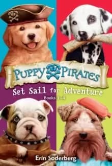 Puppy Pirates : Set Sail for Adventure Books 1-4