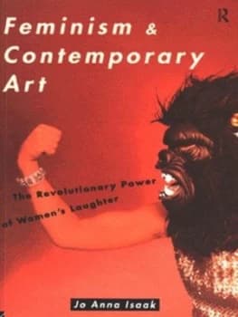 Feminism and Contemporary Art by Jo Anna Isaak Paperback