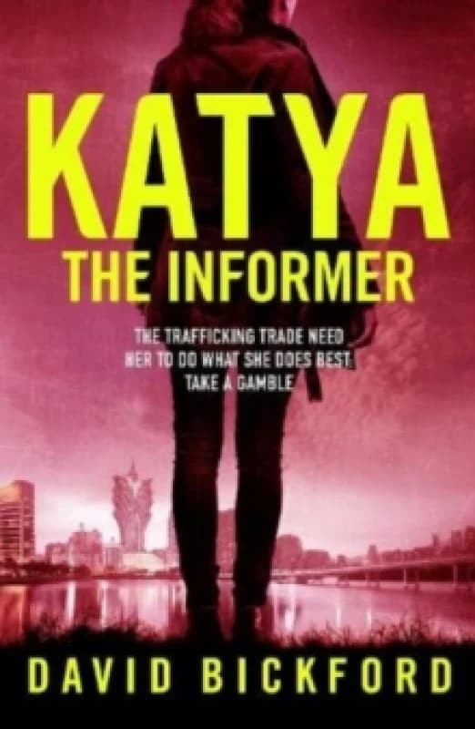 KATYA THE INFORMER : The trafficking trade need her to do what she does best. Paperback / softback