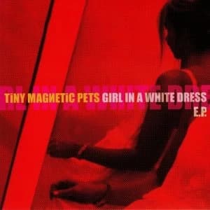 Tiny Magnetic Pets ‎- Girl In A White Dress Vinyl