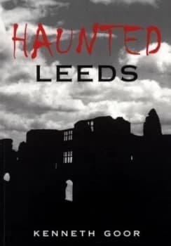 Haunted Leeds by Ken Goor Paperback
