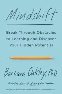 Mindshift : Break Through Obstacles to Learning and Discover Your Hidden Potential