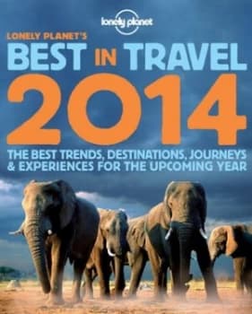 Lonely Planets Best in Travel 2014 by Lonely Planet Paperback