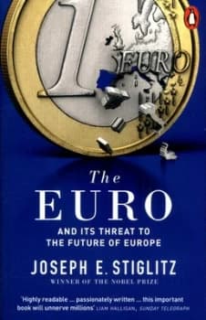 The Euro and Its Threat to the Future of Europe by Joseph Stiglitz Book