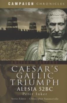 Caesars Gallic Triumph by Peter Inker Hardback