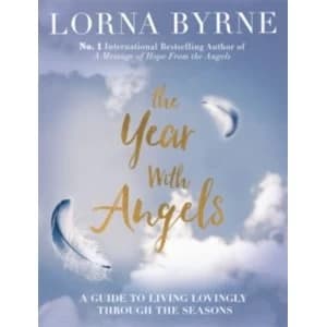 The Year with Angels : A Guide to Living Lovingly Through the Seasons