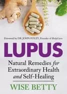 lupus natural remedies for extraordinary health and self healing