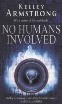 No Humans Involved by Kelley Armstrong Book
