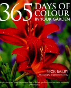 365 Days of Colour in Your Garden by Nick Bailey Hardback