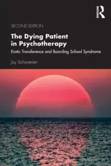 The Dying Patient in Psychotherapy : Erotic Transference and Boarding School Syndrome