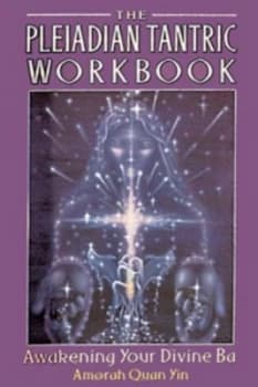 The Pleiadian Tantric Workbook by Amorah Quan Yin Paperback