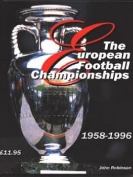 The European Football Championships 1958-1996 by John Robinson Hardback