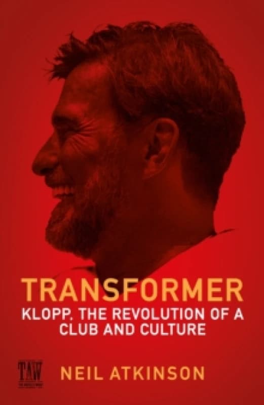 Transformer : Klopp, the Revolution of a Club and Culture Hardback