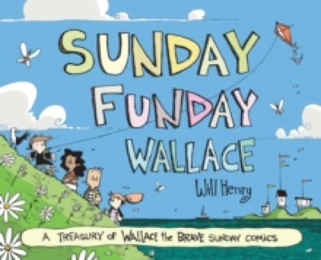 Sunday Funday Wallace : A Treasury of Wallace the Brave Sunday Comics Hardback