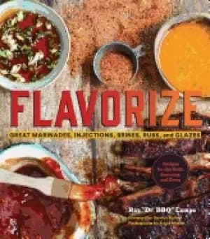 flavorize great marinades injections brines rubs and glazes marinate cookb