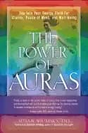 power of auras tap into your energy field for clarity peace of mind and wel