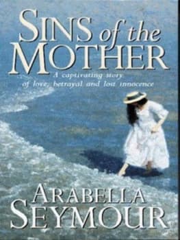 The Sins of the Mother by Arabella Seymour Paperback