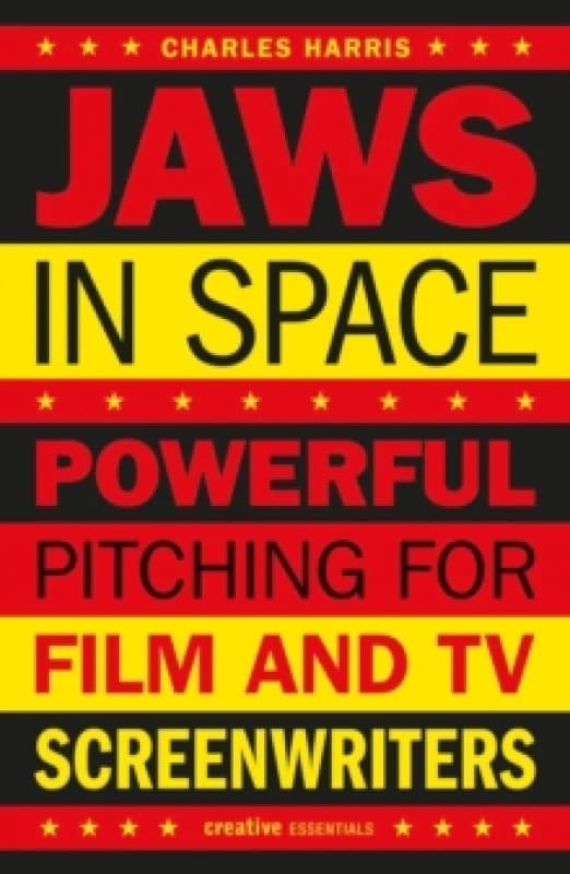 Jaws In Space : Powerful Pitching for Film and TV Screenwriters Paperback / softback