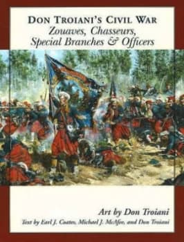 Don Troianis Civil War Zouaves Chasseurs Special Branches and Officers by Don Troiani Paperback