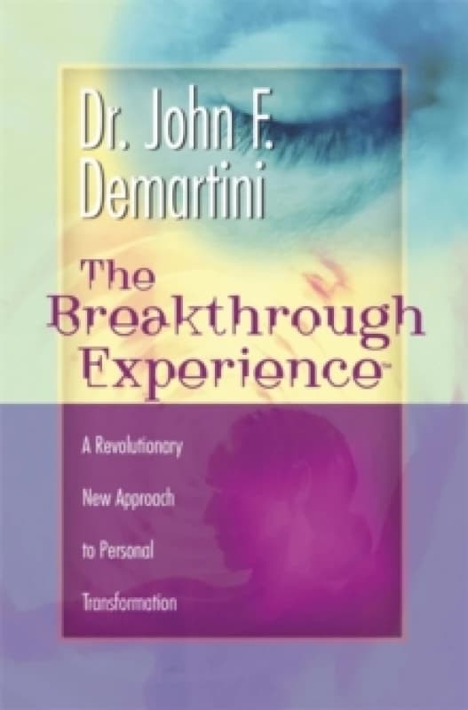 The Breakthrough Experience : A Revolutionary New Approach to Personal Transformation Paperback / softback