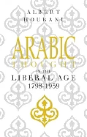 arabic thought in the liberal age 1798 1939