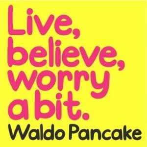Live Believe Worry a Bit by Waldo Pancake Hardback